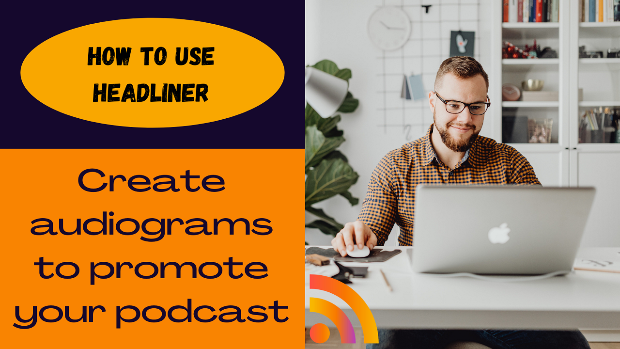 how to use headliner to promote your podcast