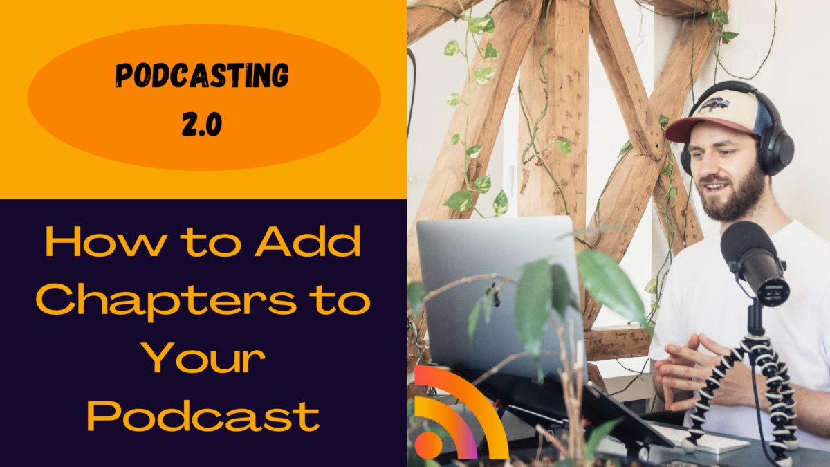 How to Add Chapters to Your  Podcast Episodes