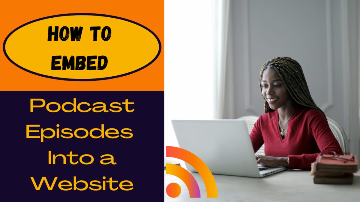 How To Embed Your Podcast Into A Website