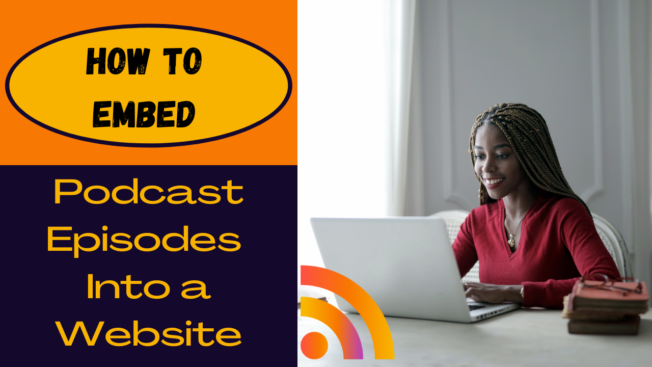 How to Embed Your Podcast Into a Website