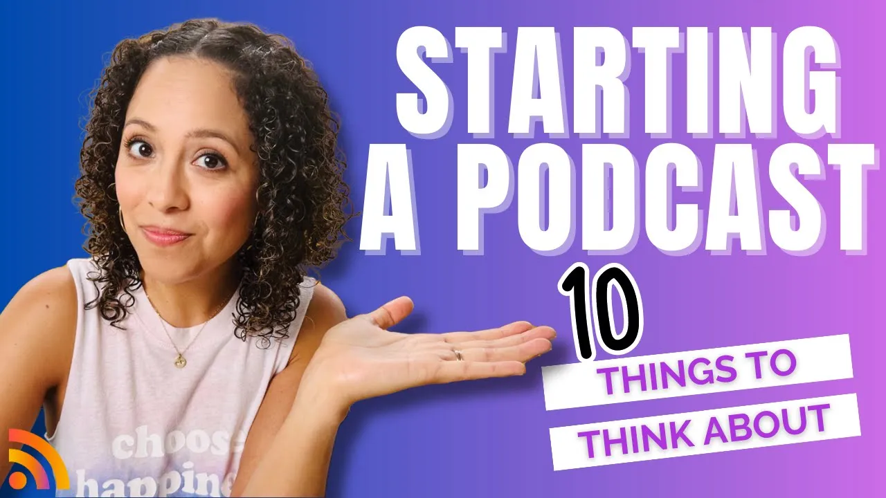 how to start a podcast - 10 things to think about