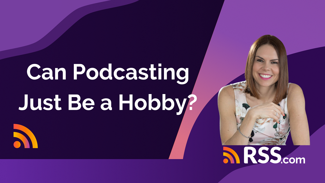 Can Podcasting Be Just a Hobby