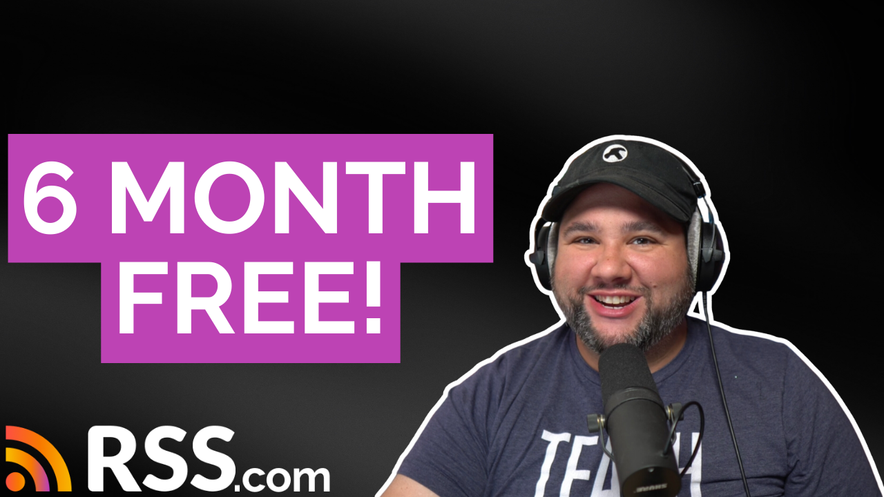 get six months free podcast hosting from RSS.com